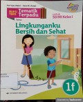 Buku Teks Tematik Terpadu Tema: Lingkunganku Bersih dan Sehat 1f