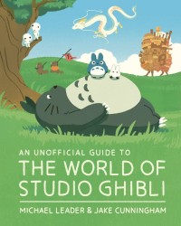 Image of An Unofficial Guide to The World of Studio Ghibli