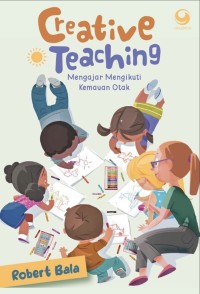 Image of Creative Teaching: Mengajar Mengikuti Kemauan Otak