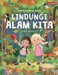 Ensiklopedia Anak = Lindungi Alam Kita